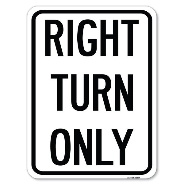 Signmission Right Turn Only Heavy-Gauge Aluminum Rust Proof Parking Sign, 18" x 24", A-1824-22974 A-1824-22974